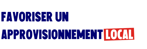 Favoriser un approvisionnement local